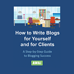 AWAI - How to Write Blogs for Yourself and Clients