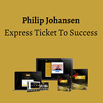 Philip Johansen - Express Ticket To Success