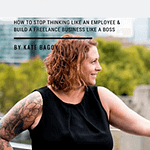 Kate Bagoy – Six Figure Freelancers