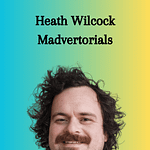 Heath Wilcock – Madvertorials
