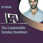 Eli Wilde – The Unstoppable Speaker Roadmap