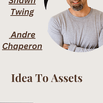 Shawn Twing, Andre Chaperon – Idea To Assets