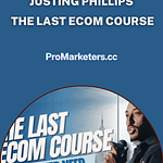Justing Phillips – The Last Ecom Course