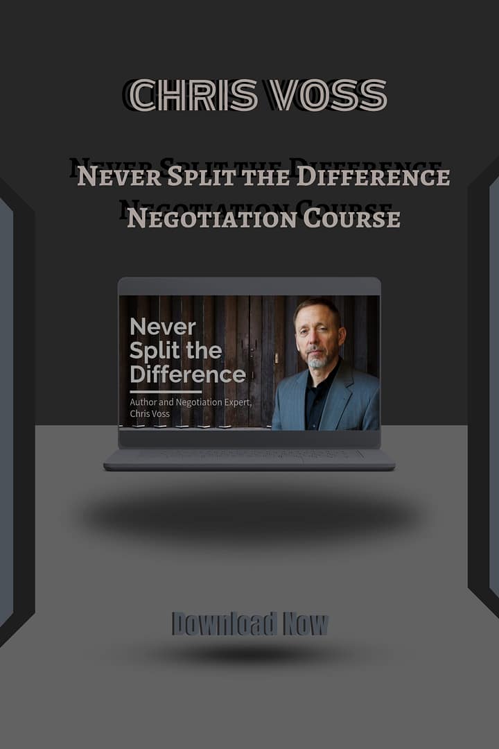 Chris Voss - Never Split the Difference Negotiation Course