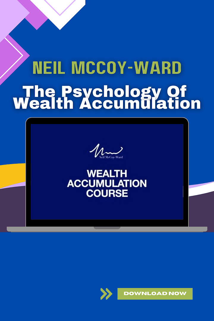 Neil McCoy-Ward – The Psychology Of Wealth Accumulation