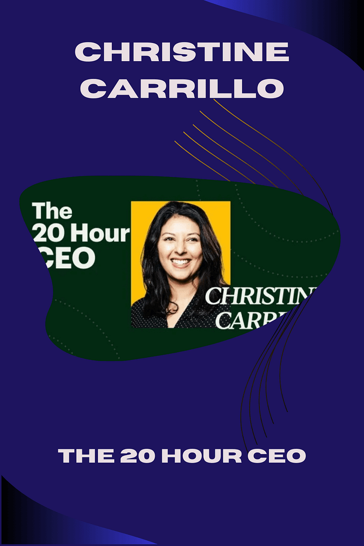 Christine Carrillo - The 20 Hour CEO