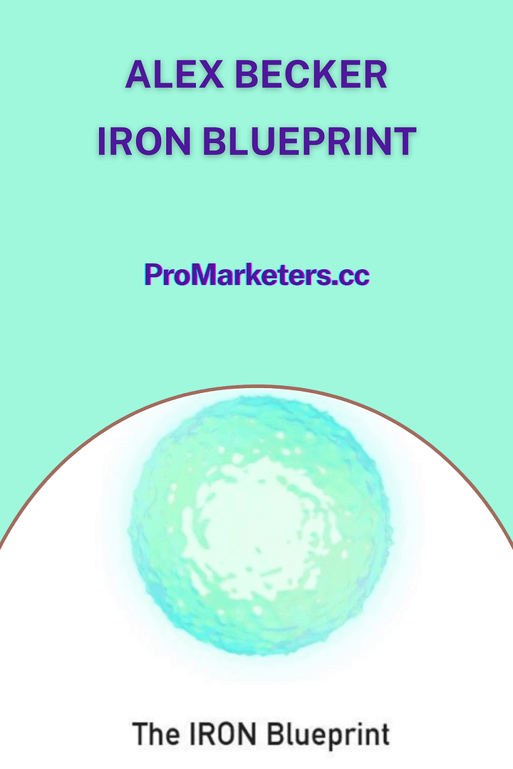 Alex Becker – Iron Blueprint (Ultimate Guide)